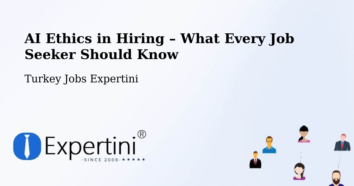 AI Ethics in Recruitment & Hiring – Zile - Zile, Turkey Jobs Expertini