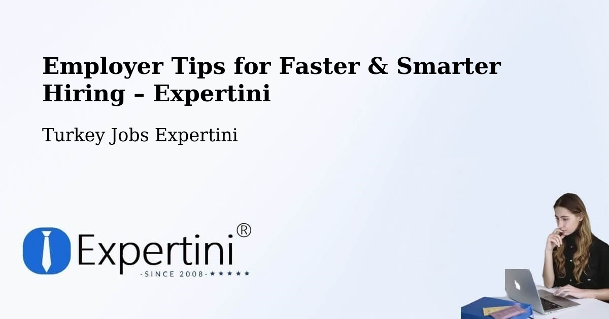 Employer Tips for Hiring & Recruitment – Zile - Zile, Turkey Jobs Expertini