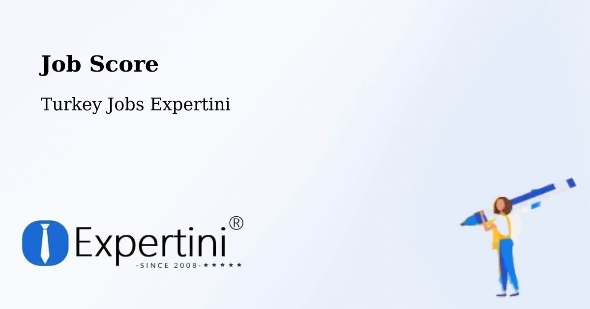 Job Score & Job Description Score Tool – Zile - Turkey Jobs Expertini
