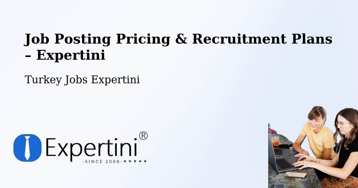 Job Posting Pricing & Recruitment Plans – Zile - Zile, Turkey Jobs Expertini