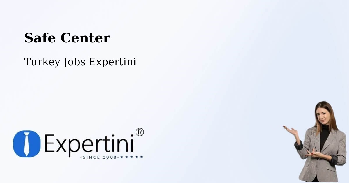 Safety Center – Zile - Turkey Jobs Expertini